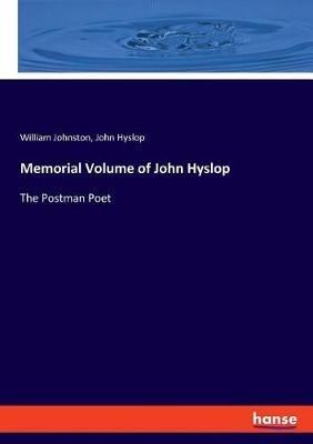 Memorial Volume of John Hyslop: The Postman Poet - William Johnston,John Hyslop - cover