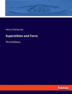 Superstition and Force: Third Edition - Henry Charles Lea - cover