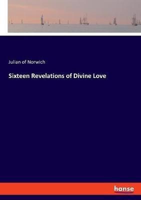 Sixteen Revelations of Divine Love - Julian Of Norwich - cover