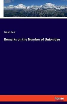 Libro in inglese Remarks on the Number of Unionidae  - Isaac Lea