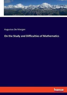 On the Study and Difficulties of Mathematics - Augustus de Morgan - cover