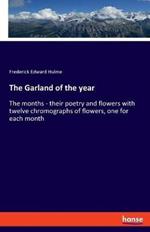 The Garland of the year: The months - their poetry and flowers with twelve chromographs of flowers, one for each month
