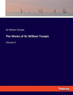 The Works of Sir William Temple: Volume 2 - William Temple - cover