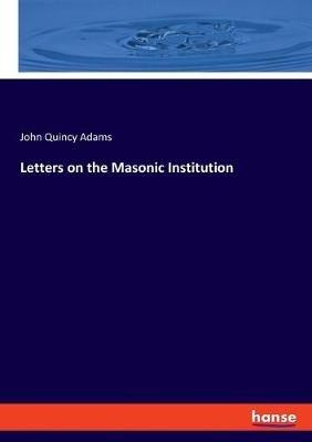 Letters on the Masonic Institution - John Quincy Adams - cover