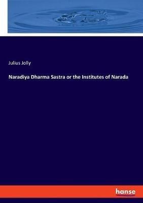 Naradiya Dharma Sastra or the Institutes of Narada - Julius Jolly - cover