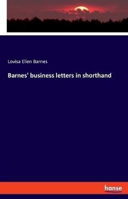 Barnes' business letters in shorthand - Lovisa Ellen Barnes - cover