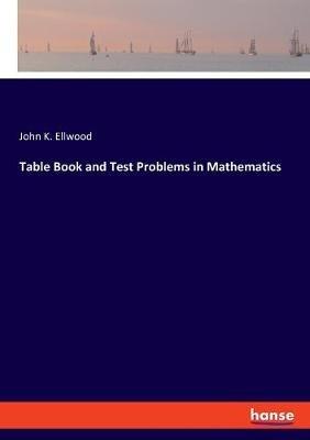 Table Book and Test Problems in Mathematics - John K Ellwood - cover