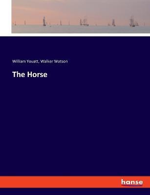 The Horse - William Youatt,Walker Watson - cover