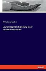 Laura Bridgman: Erziehung einer Taubstumm-Blinden