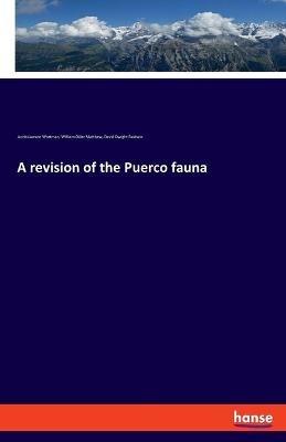 A revision of the Puerco fauna - Jacob Lawson Wortman,William Diller Matthew,David Dwight Baldwin - cover