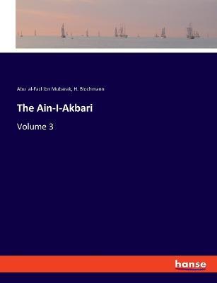 The Ain-I-Akbari: Volume 3 - Abu Al-Fazl Ibn Mubarak,H Blochmann - cover