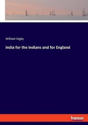 India for the Indians and for England - William Digby - cover