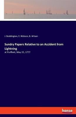 Sundry Papers Relative to an Accident from Lightning: at Purfleet, May 15, 1777 - J Boddington,E Nickson,B Wilson - cover