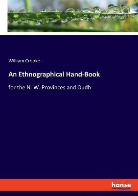 An Ethnographical Hand-Book: for the N. W. Provinces and Oudh - William Crooke - cover