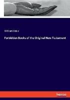 Libro in inglese Forbidden Books of the Original New Testament  - William Wake