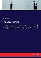 The Song-Garden: a series of school music books, progressively arranged. Each book complete in itself - Vol. 3