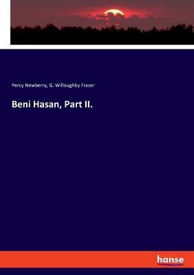 Beni Hasan, Part II. - Percy Newberry,G Willoughby Fraser - cover