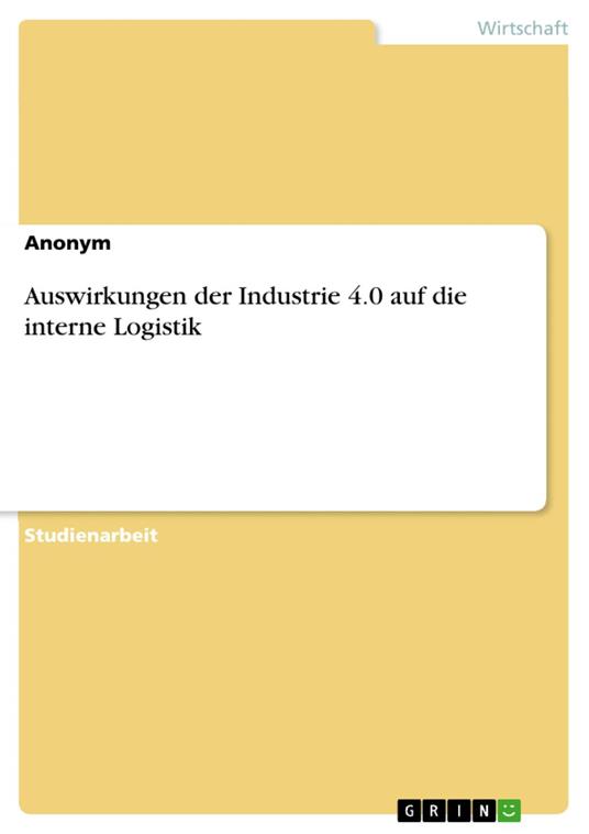 Auswirkungen der Industrie 4.0 auf die interne Logistik