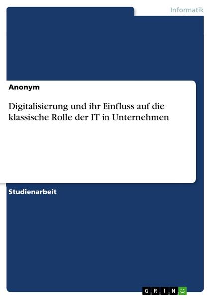 Digitalisierung und ihr Einfluss auf die klassische Rolle der IT in Unternehmen