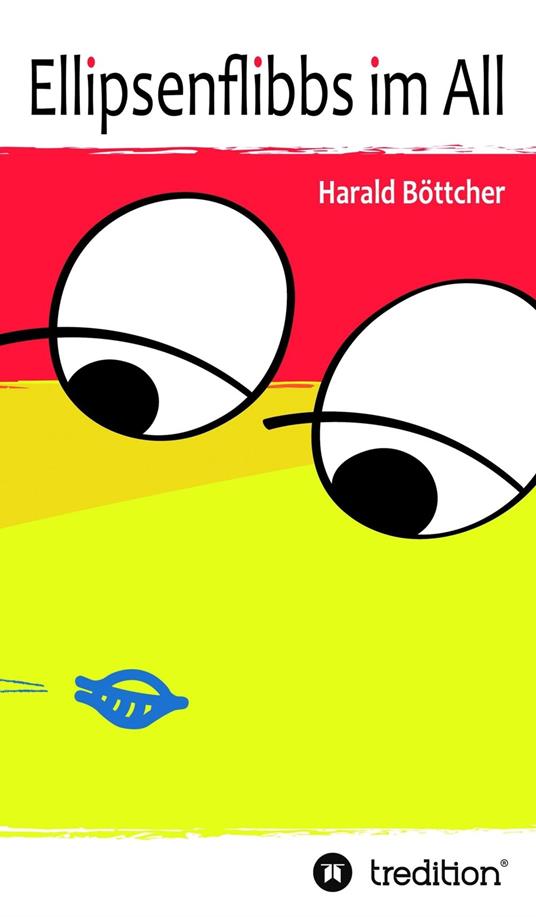 Ellipsenflibbs im All - Harald Böttcher - ebook