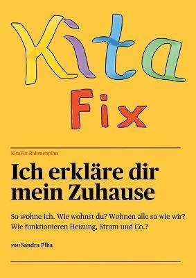 KitaFix-Rahmenplan "Ich erkläre dir mein Zuhause": So wohne ich. Wie wohnst du? Wohnen alle so wie wir? Wie funktionieren Heizung, Strom und Co.? - Sandra Plha - cover