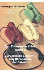 Der Trommelwahler - Band 2: Zuruck in die Zukunft - Eine Chronologie der Patente