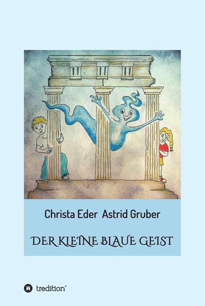 Der kleine blaue Geist - Christa Eder,Astrid Gruber - ebook