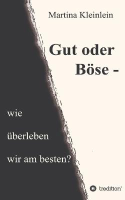 Gut oder Böse - wie überleben wir am besten? - Martina Kleinlein - cover
