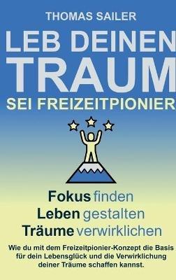 Leb deinen Traum: Sei Freizeitpionier - Thomas Sailer - cover