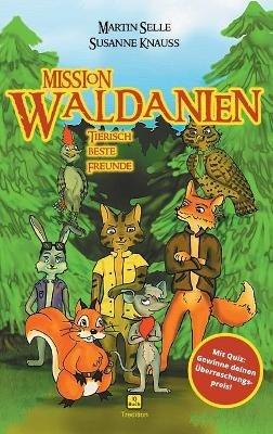 Mission Waldanien: Tierisch beste Freunde - Martin Selle,Susanne Knauss - cover