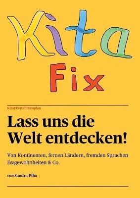 KitaFix-Rahmenplan Lass uns die Welt entdecken!: Von Kontinenten, fernen Ländern, fremden Sprachen, Essgewohnheiten und Co. - Sandra Plha - cover