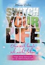 Switch Your Life: Ohne mich koennte ich nicht leben