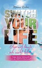 Switch Your Life: Ohne mich koennte ich nicht leben