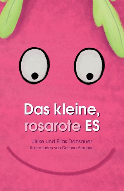 Das kleine, rosarote Es - Elias Dansauer,Ulrike Dansauer,Stephanie Mayer,Corinna Arauner - ebook