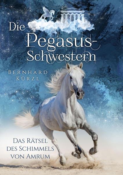 Die Pegasus-Schwestern - Bernhard Kürzl - ebook