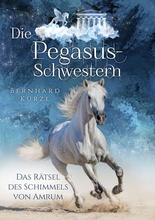 Die Pegasus-Schwestern - Bernhard Kürzl - ebook