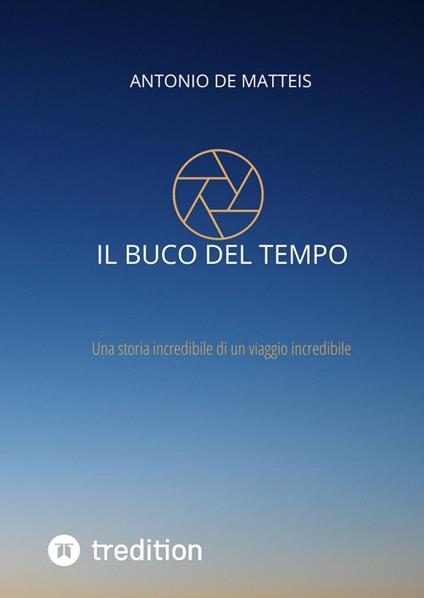 Il buco del tempo - De Matteis Antonio - ebook