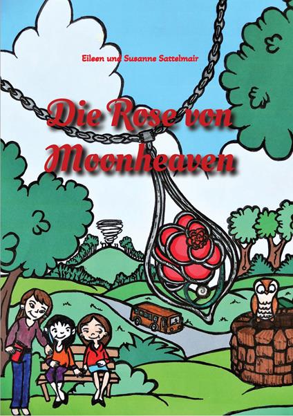 Die Rose von Moonheaven - Eileen Sattelmair,Susanne Sattelmair - ebook