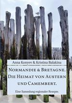 Normandie & Bretagne. Die Heimat von Austern und Camembert.