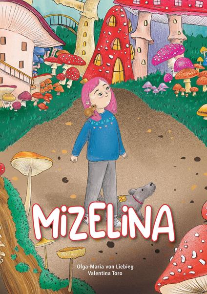 Mizelina - Nina Freiman,Natalie Nicola,Olga-Maria von Liebieg,Valentina Toro - ebook