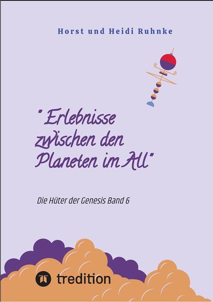 " Erlebnisse zwischen den Planeten im All"