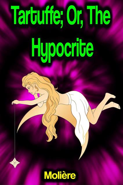 Tartuffe; Or, The Hypocrite - Moliere - ebook