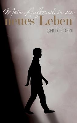 Mein Aufbruch in ein neues Leben: Wie Jesus ein Leben verändern kann - Gerd Hoppe - cover