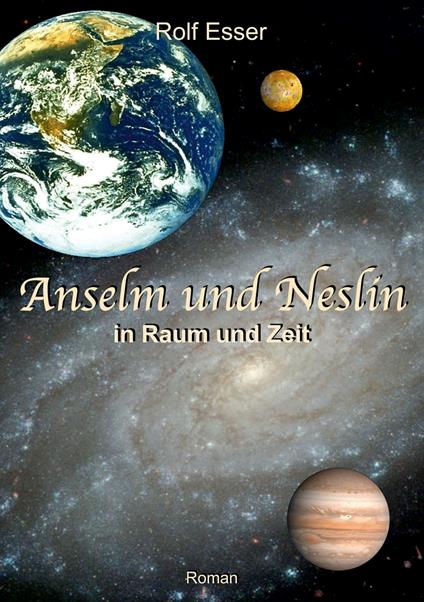 Anselm und Neslin in Raum und Zeit - Rolf Esser - ebook