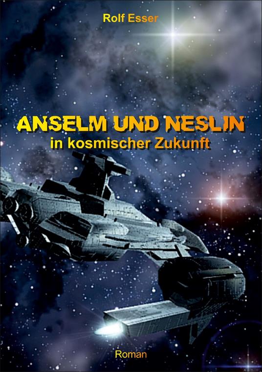 Anselm und Neslin in kosmischer Zukunft - Rolf Esser - ebook
