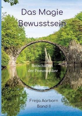 Das Magie Bewusstsein: Botschaften der Pneumatiker - Freija Aarborn - cover