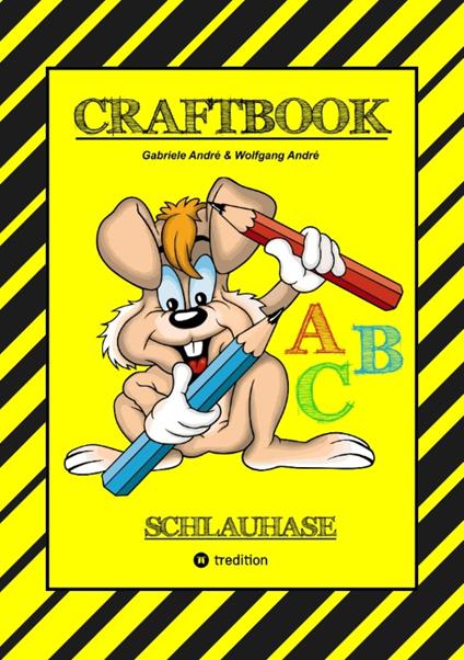CRAFTBOOK - LESEN LERNEN - MALBUCH - BASTELBUCH - SPIELEBUCH - MOTIVATIONSÜBUNGEN - KREATIVES ZEICHNEN - Gabriele André,Wolfgang André,Anton Hackner,Josef Mayrhofer - ebook