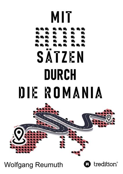 Mit 800 Sätzen durch die Romania - Thomas Reumuth,Wolfgang Reumuth,Alexander Stöckl - ebook