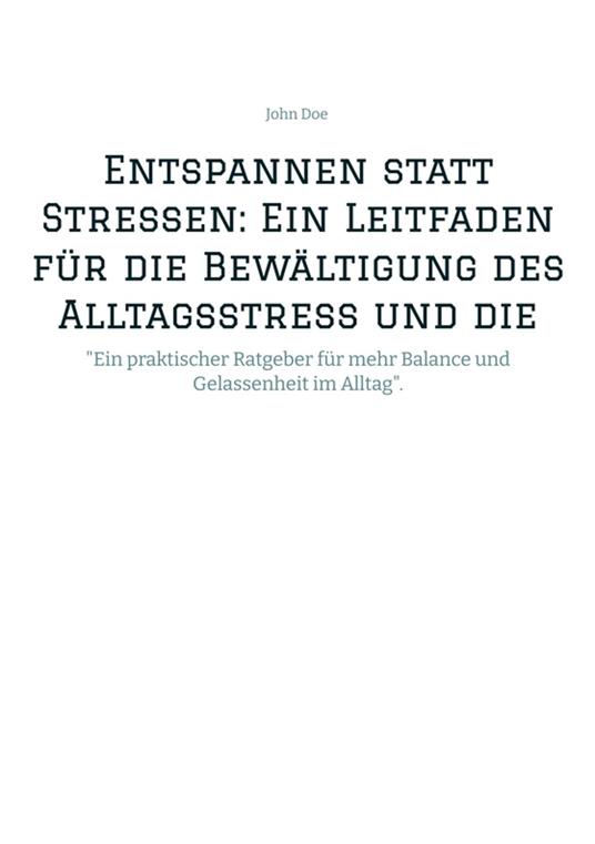 Entspannen statt Stressen: Ein Leitfaden für die Bewältigung des Alltagsstress und die Förderung von innerer Ruhe