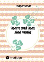 Motte und Max sind mutig